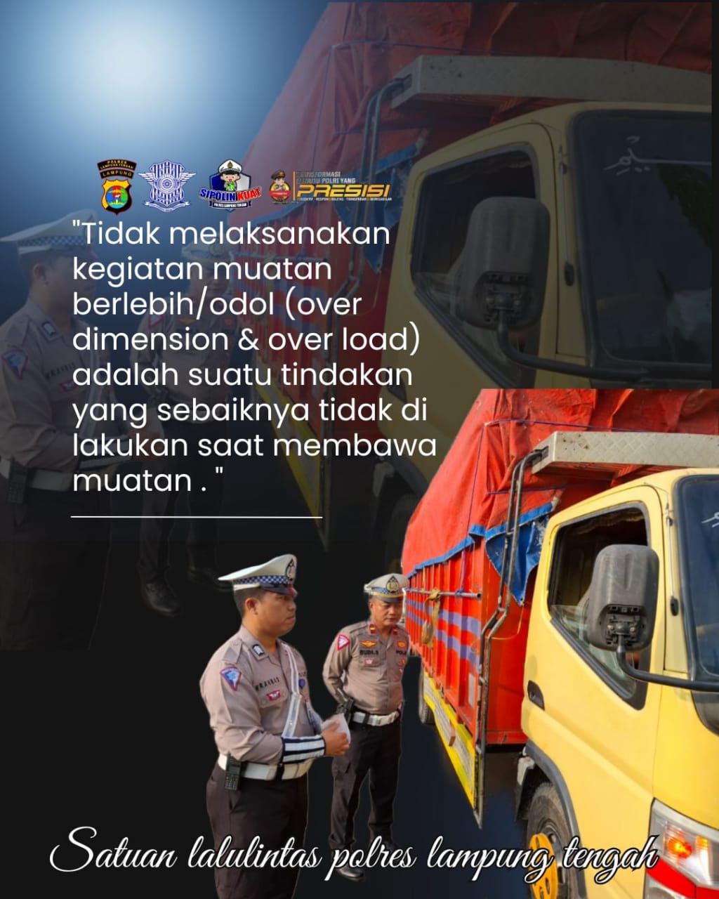 TIDAK MELAKSANAKAN KEGIATAN MUATAN BERLEBIH / ODOL (OVER DIMENSION & OVER LOAD) ADALAH SUATU TINDAKAN YANG SEBAIKNYA TIDAK DI LAKUKAN SAAT MEMBAWA MUATAN